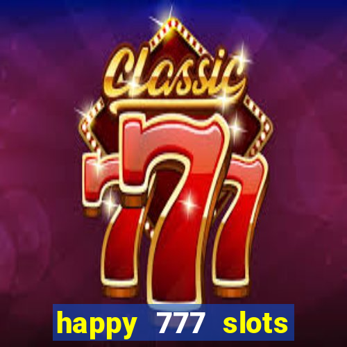 happy 777 slots paga mesmo