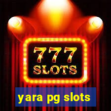 yara pg slots