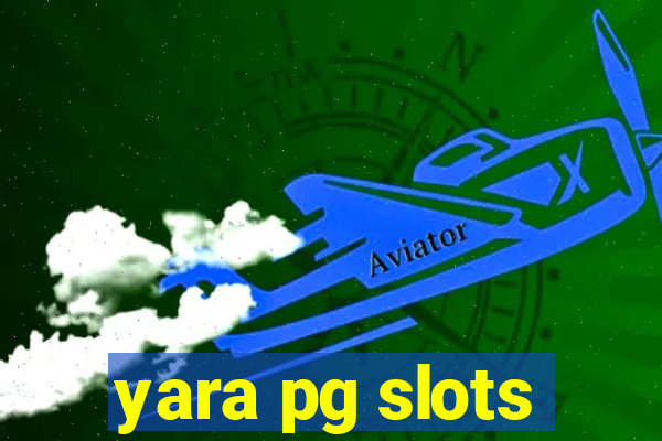 yara pg slots