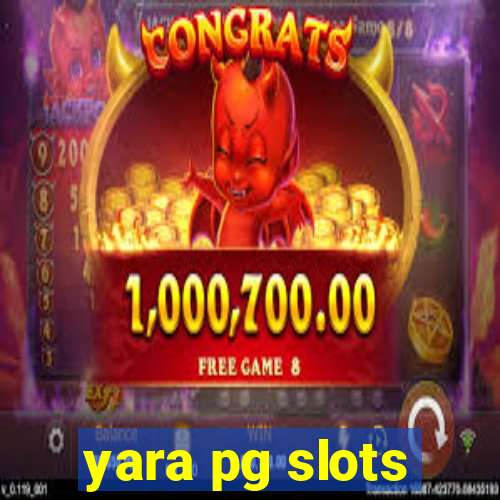 yara pg slots