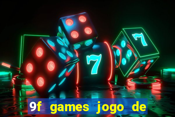 9f games jogo de ganhar dinheiro