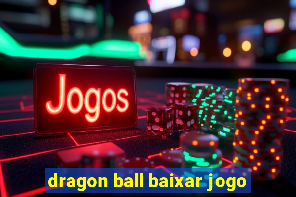 dragon ball baixar jogo