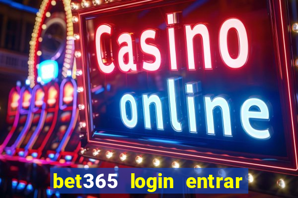 bet365 login entrar agora direto no celular