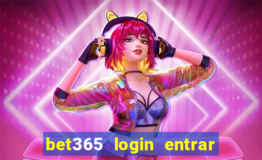 bet365 login entrar agora direto no celular