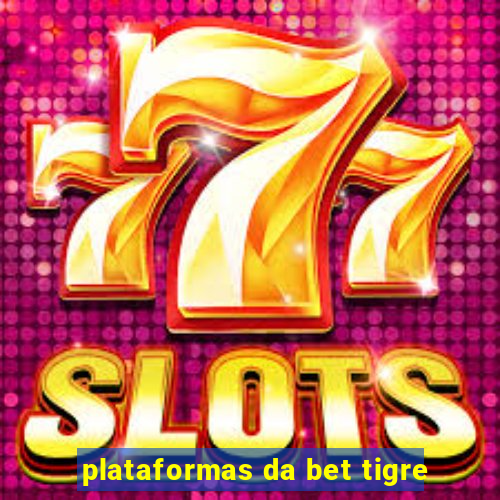 plataformas da bet tigre