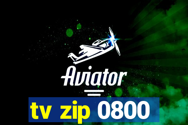 tv zip 0800