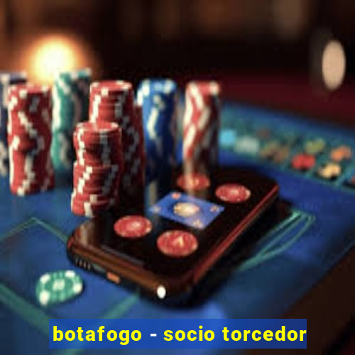 botafogo - socio torcedor