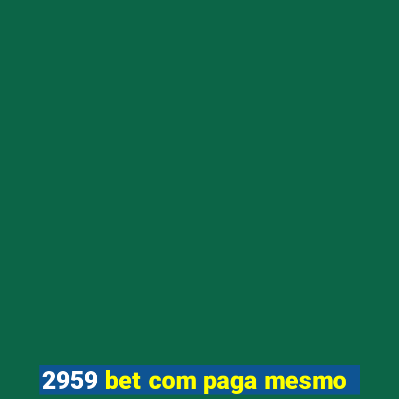 2959 bet com paga mesmo