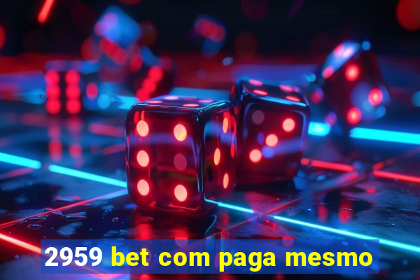 2959 bet com paga mesmo