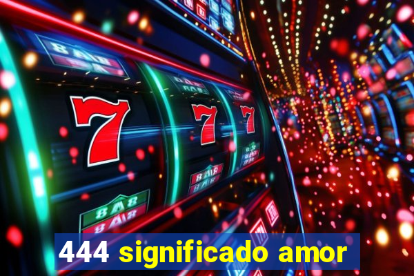 444 significado amor