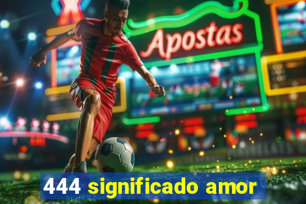 444 significado amor