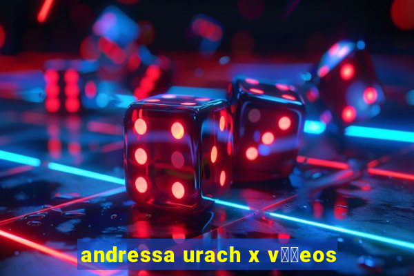 andressa urach x v閾哾eos