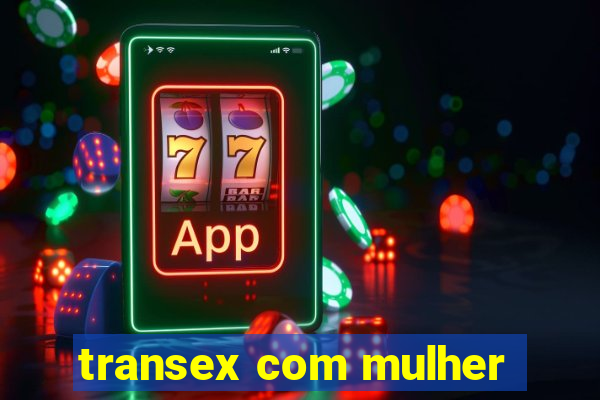 transex com mulher