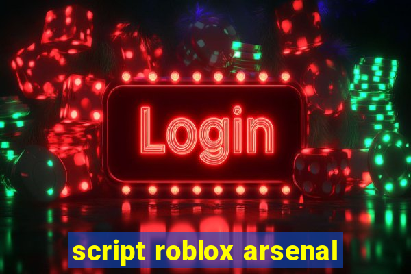 script roblox arsenal