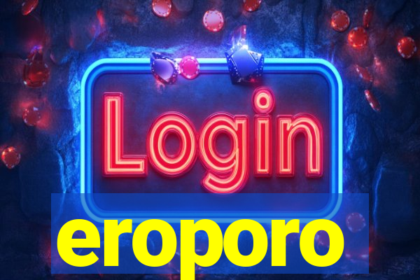 eroporo