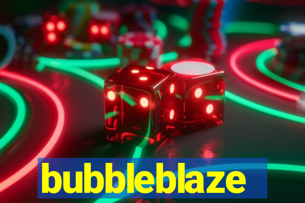 bubbleblaze