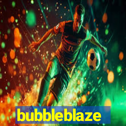 bubbleblaze