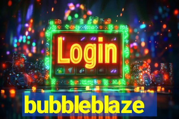 bubbleblaze