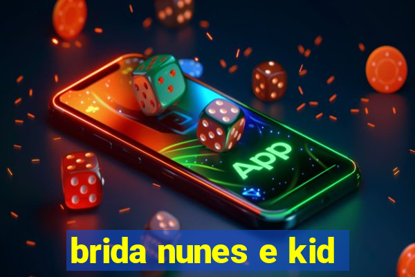 brida nunes e kid