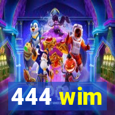 444 wim