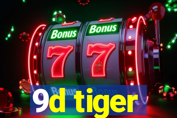 9d tiger