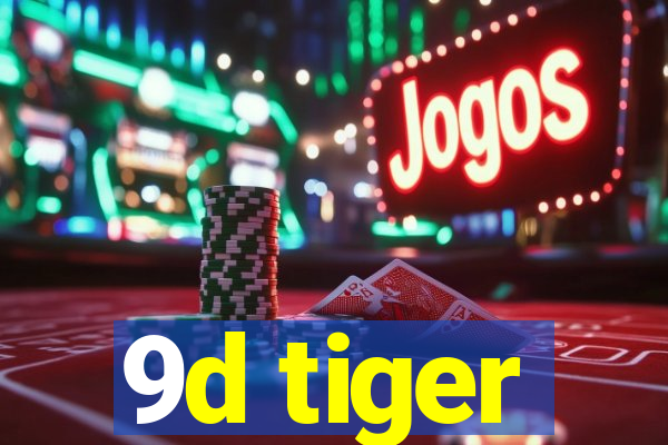 9d tiger