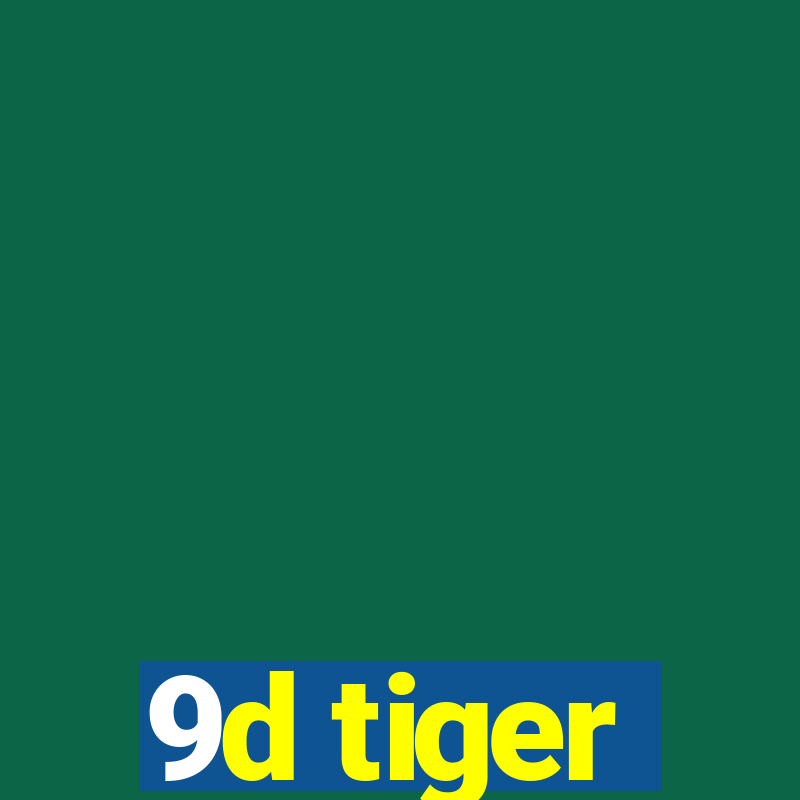 9d tiger