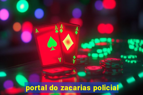 portal do zacarias policial