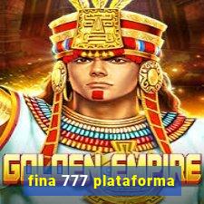 fina 777 plataforma