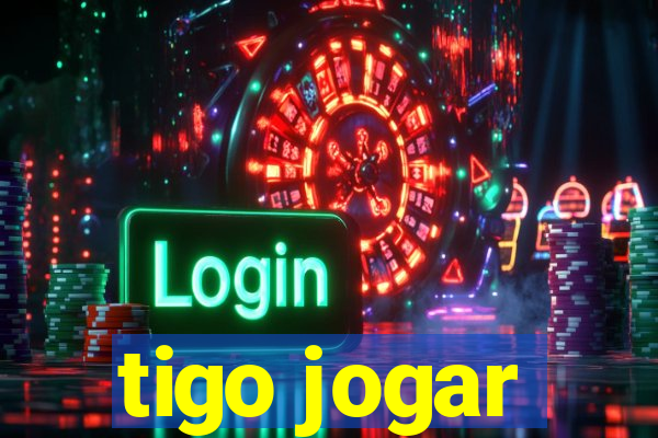 tigo jogar