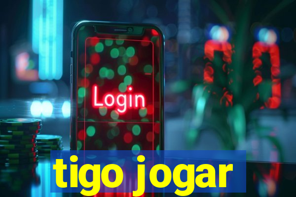 tigo jogar