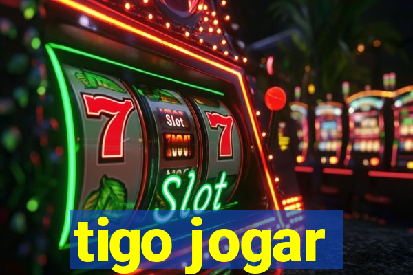 tigo jogar