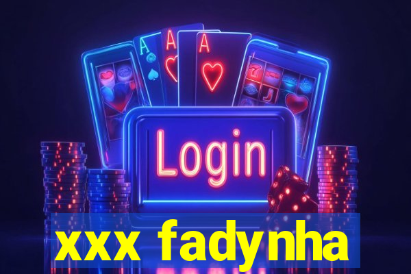 xxx fadynha