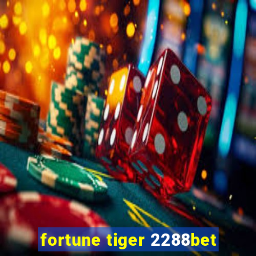 fortune tiger 2288bet