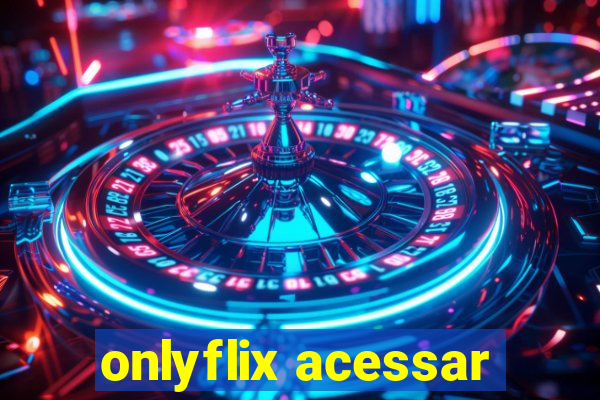 onlyflix acessar