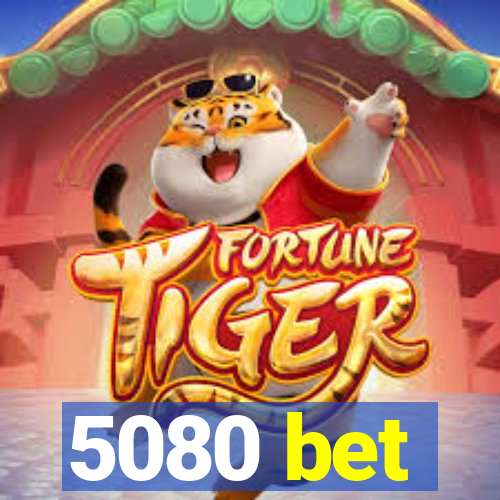 5080 bet