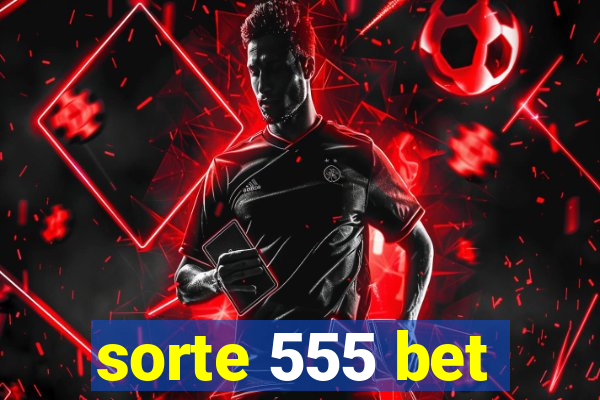 sorte 555 bet