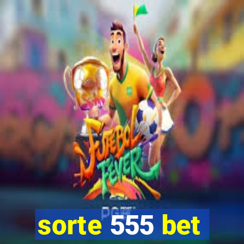 sorte 555 bet