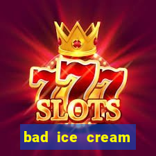 bad ice cream click jogos