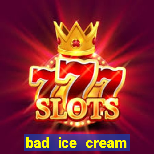 bad ice cream click jogos