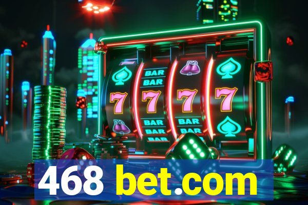 468 bet.com