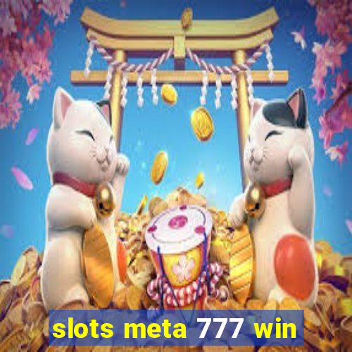 slots meta 777 win