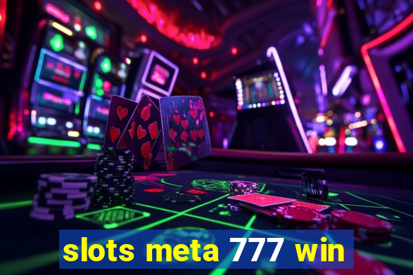 slots meta 777 win