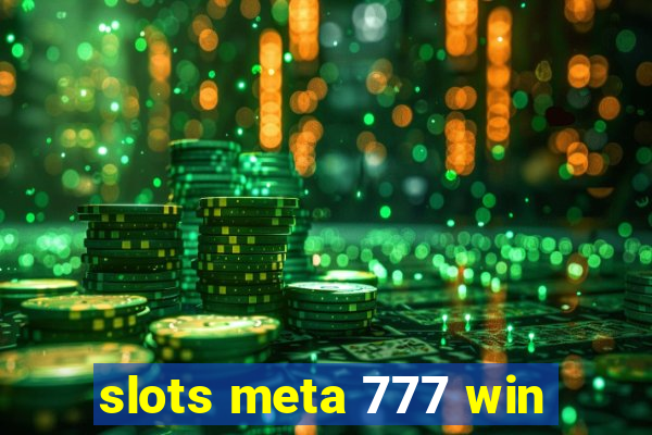 slots meta 777 win