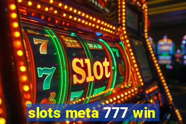 slots meta 777 win