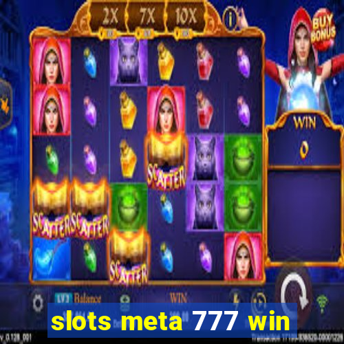 slots meta 777 win