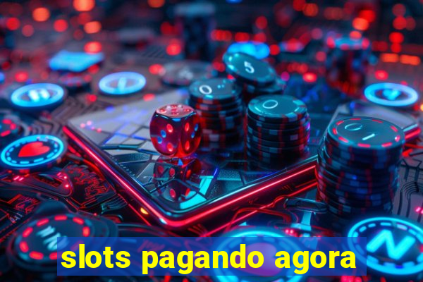 slots pagando agora