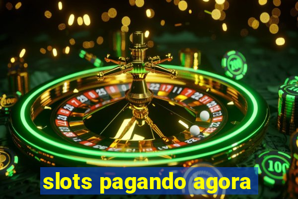 slots pagando agora