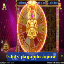 slots pagando agora