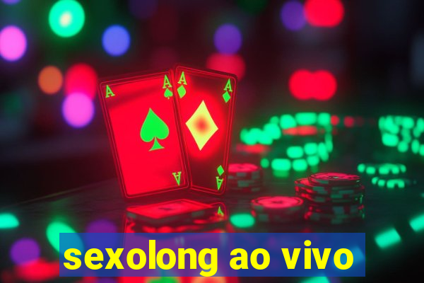 sexolong ao vivo